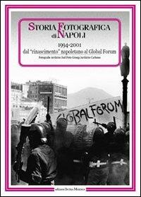 Storia fotografica di Napoli (1994-2001). Dal rinascimento napoletano al global forum. Ediz. illustrata - copertina