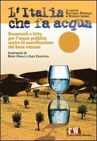 L' Italia che fa acqua. Documenti e lotte per l'acqua pubblica contro la mercificazione del bene comune - copertina