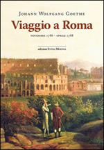 Viaggio a Roma. Novembre 1786-aprile 1788