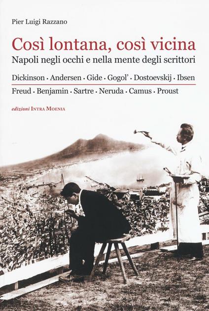 Così lontana, così vicina. Napoli negli occhi e nella mente degli scrittori - Pier Luigi Razzano - copertina