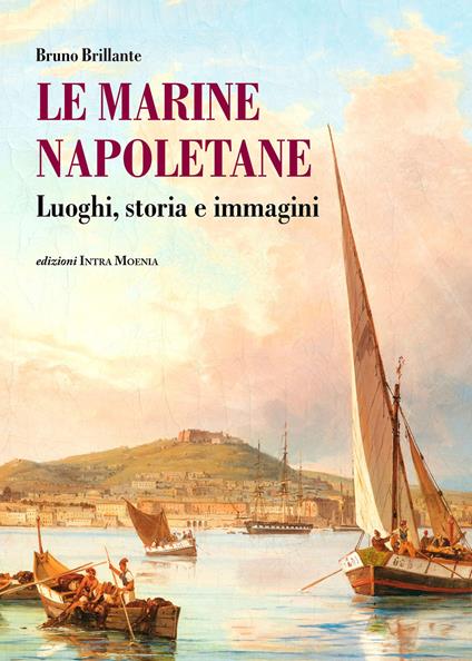 Le marine napoletane. Luoghi, storia e immagini - Bruno Brillante - copertina