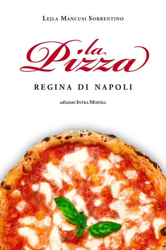 La pizza. Regina di Napoli - Lejla Mancusi Sorrentino - copertina