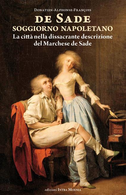 Soggiorno napoletano. La città nella dissacrante descrizione del Marchese de Sade - François de Sade - copertina