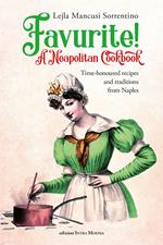 Favurite! A Neapolitan cookbook. Time-honoured recipes and traditions from Naples