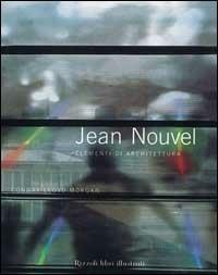 Jean Nouvel. Elementi di architettura - Conwy Lloyd Morgan - copertina