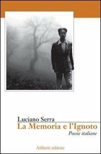 La memoria e l'ignoto - Luciano Serra - copertina