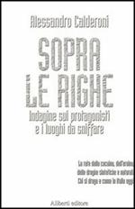 Sopra le righe. Indagine sui protagonisti e i luoghi da sniffare