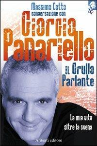 Il grullo parlante. La mia vita oltre la scena - Giorgio Panariello,Massimo Cotto - copertina