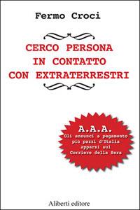 Cerco persona in contatto con extraterrestri - Fermo Croci - copertina