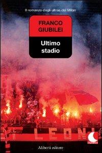 Ultimo stadio - Franco Giubilei - copertina
