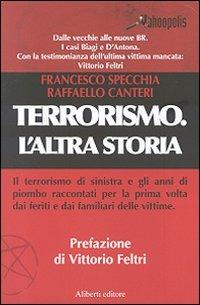 Terrorismo. L'altra storia - Francesco Specchia,Raffaello Canteri - copertina