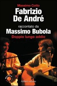 Fabrizio De Andrè. Doppio lungo addio - Massimo Cotto,Massimo Bubola - copertina