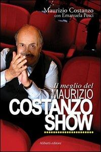 Il meglio del Maurizio Costanzo Show. Con DVD - Maurizio Costanzo,Emanuela Pesci - copertina