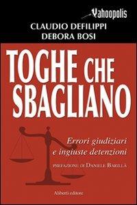 Toghe che sbagliano - Claudio Defilippi,Debora Bosi - copertina