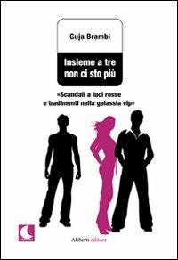 Insieme a tre non ci sto più - Guja Brambi - copertina