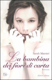La bambina dei fiori di carta - Sarah Maestri - copertina