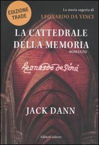La cattedrale della memoria. La storia segreta di Leonardo da Vinci - Jack Dann - copertina