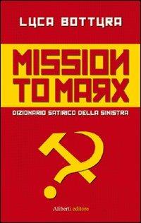 Mission to Marx. Dizionario satirico della sinistra - Luca Bottura - copertina