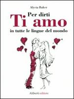 Per dirti ti amo in tutte le lingue del mondo