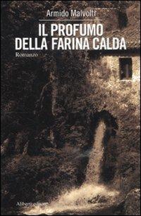 Il profumo della farina calda - Armido Malvolti - copertina