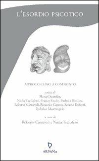 L'esordio psicotico. Approcci clinici a confronto - Marcel Sassolas,Roberto Carnevali,Nadia Tagliaferri - copertina