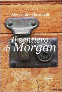 Il sentiero di Morgan - Alessandro Martinelli - copertina