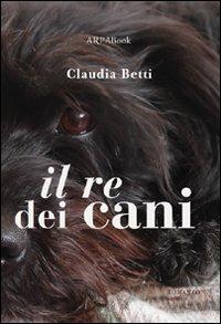 Il re dei cani - Claudia Betti - copertina
