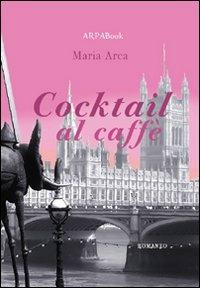 Cocktail al caffè - Maria Arcà - copertina