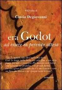 Era Godot ad essere in perenne attesa - Cinzia Degiovanni - copertina