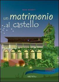 Un matrimonio al castello - Heidi Busetti - copertina