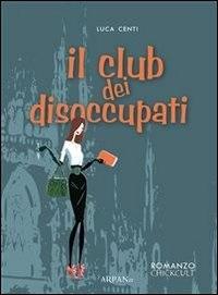 Il club dei disoccupati - Luca Centi,P. Simone - ebook