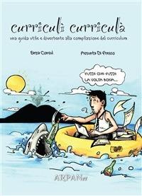 Curriculì curriculà. Una guida utile e divertente alla compilazione del CV - Assunta di Fresco,Consul Enza,Paco Simone,M. Grimaldi - ebook