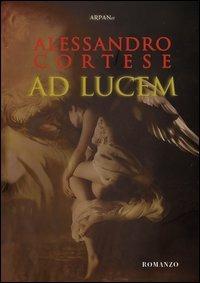 Ad lucem - Alessandro Cortese - copertina