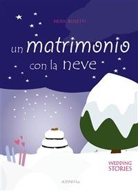 Un matrimonio con la neve - Heidi Busetti,P. Simone - ebook