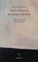 Storie d'amore, di morte e di follia. Prequel, interquel, sequel a «Né con te né senza di te» di Paola Calvetti