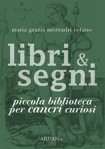 Libri & segni. Piccola biblioteca per cancri curiosi - Maria Grazia Mezzadri Cofano,P. Simone - ebook