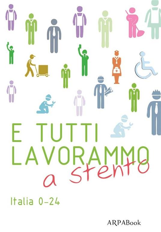 E tutti lavorammo a stento. Italia 0-24 - P. Simone - ebook