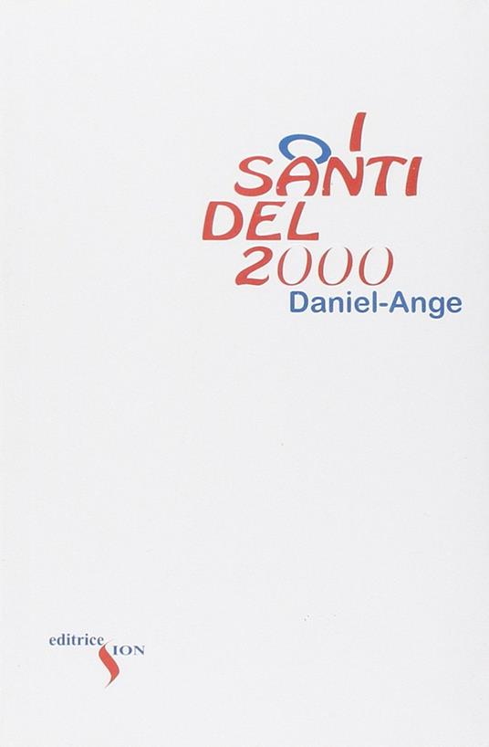 I santi del 2000. Perché massacrarli? - Daniel-Ange - copertina