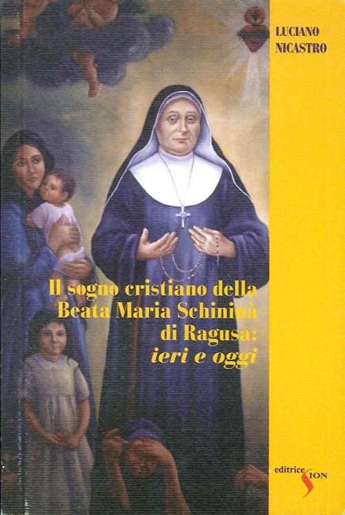 Il sogno crisitano della beata Maria Schininà di Ragusa: ieri e oggi - Luciano Nicastro - copertina