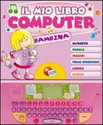 Il mio primo libro computer. Bambina. Ediz. illustrata