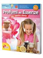 Profumi ed essenze. Ediz. illustrata