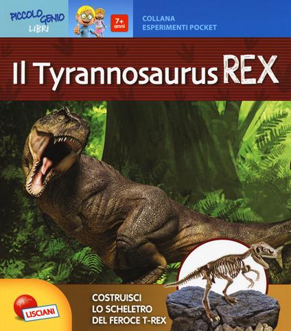 Il Tyrannosaurus rex. Piccolo genio. Con gadget - Daniela Alvisi - copertina