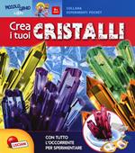 Crea i tuoi cristalli. Piccolo genio. Con gadget