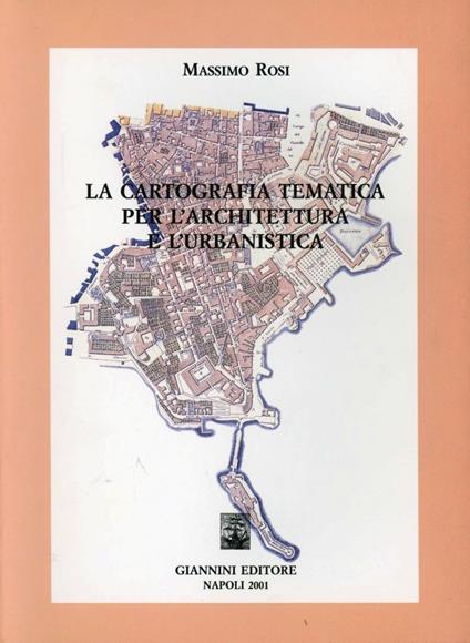 La cartografia tematica per l'architettura urbanistica - Massimo Rosi - copertina