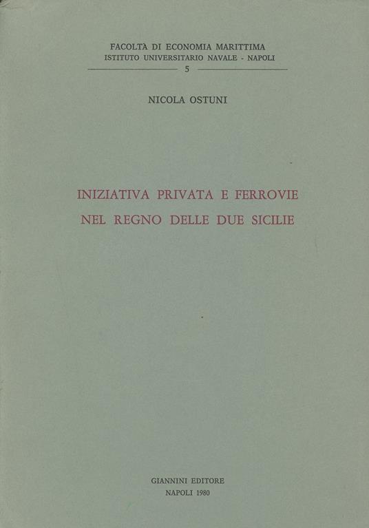 Iniziativa privata e ferrovie nel Regno delle Due Sicilie - Nicola Ostuni - copertina