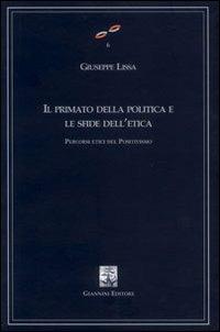 Il primato della politica e le sfide dell'etica. Percorsi etici del positivismo. Vol. 25/27 - Giuseppe Lissa - copertina