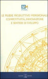 Le filiere produttive meridionali. Competitività, innovazione e sentieri di sviluppo. Con CD-ROM - Francesco Saverio Coppola,Salvio Capasso - copertina