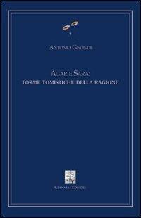 Agar e Sara: forme tomistiche della ragione - Antonio Gisondi - copertina