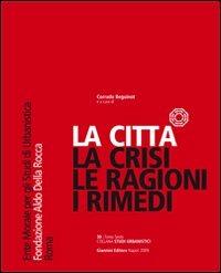 La città... la crisi, le ragioni, i rimedi - Corrado Beguinot - copertina