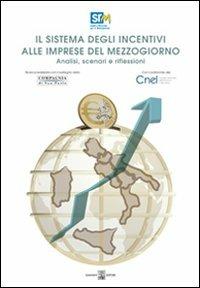 Il sistema degli incentivi alle imprese del Mezzogiorno. Analisi, scenari e riflessioni - Francesco Saverio Coppola,Giuseppe Rosa - copertina